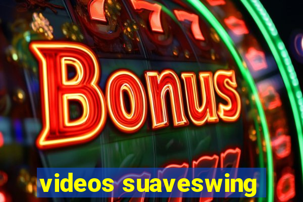 videos suaveswing